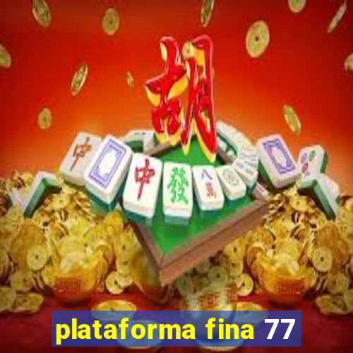 plataforma fina 77